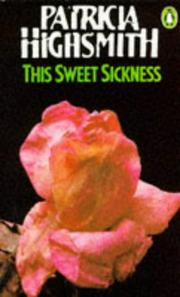 Cover of: This Sweet Sickness by Patricia Highsmith, Sarah Hilary, Patricia Highsmith