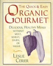 Cover of: The quick & easy organic gourmet by Leslie Cerier