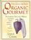 Cover of: The quick & easy organic gourmet