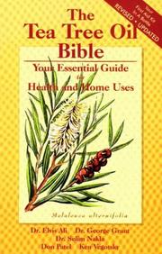 Cover of: The Tea Tree Oil Bible: Your Essential Guide for Health and Home Uses/Your First Aid Kit in a Bottle