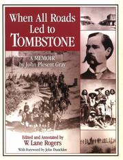 Cover of: When All Roads Led to Tombstone by John Plesant Gray, W. Lane Rogers, John Duncklee