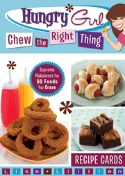 Cover of: Hungry Girl Chew the Right Thing: Supreme Makeovers for 50 Foods You Crave