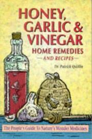 Honey, Garlic, & Vinegar: Home Remedies & Recipes by Patrick Quillin