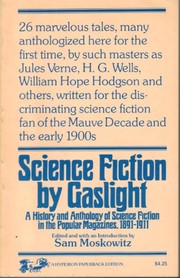 Cover of: Science fiction by gaslight: a history and anthology of science fiction in the popular magazines, 1891-1911.