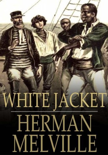 White jacket, or, The world in a man-of-war by Herman Melville