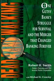 Cover of: Dead Bank Walking: One Gutsy Bank's Struggle for Survival and the Merger That Changed Banking Forever