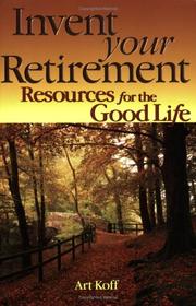 Cover of: Invent your retirement: resources for the good life