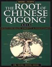 Cover of: root of Chinese Qigong =: [Qi gong zhi ben] : secrets of health, longevity, and enlightenment
