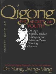 Cover of: Qigong, The Secret of Youth: Da Mo's Muscle/Tendon Changing and Marrow/Brain Washing Classics
