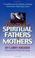 Cover of: The Cry for Spiritual Fathers & Mothers