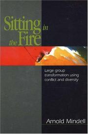 Cover of: Sitting in the fire: large group transformation using conflict and diversity
