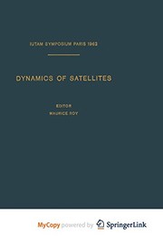 Cover of: Dynamics of Satellites / Dynamique des Satellites: Symposium Paris, May 28-30, 1962 / Symposium Paris, 28-30 Mai 1962