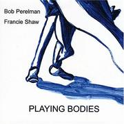 Cover of: Playing Bodies by Bob Perelman, Francie Shaw