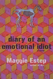 Cover of: Diary of an emotional idiot by Maggie Estep