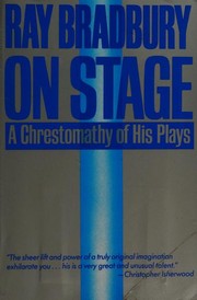 Cover of: Ray Bradbury on stage: a chrestomathy of his plays
