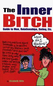 Cover of: The inner bitch: guide to men, relationships, dating, etc. / by Elizabeth Hilts