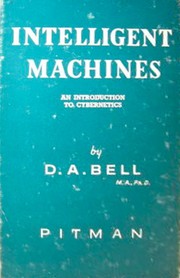 Cover of: Intelligent machines: an introduction to cybernetics