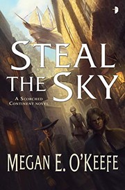 Cover of: Steal the Sky: The Scorched Continent Book One