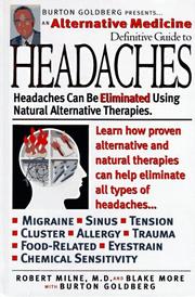 Cover of: Alternative Medicine Definitive Guide to Headaches by Robert D. Milne, Blake More, Burton Goldberg