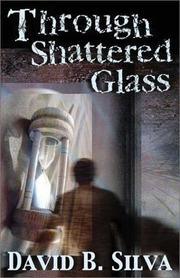 Cover of: Through Shattered Glass by David B. Silva, Harry Morris