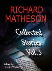 Cover of: Richard Matheson: Collected Stories, Vol. 3 (Richard Matheson: Collected Stories)