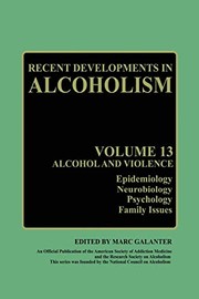 Cover of: Recent Developments in Alcoholism: Alcohol and Violence - Epidemiology, Neurobiology, Psychology, Family Issues