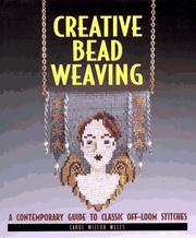 Cover of: Creative bead weaving: a contemporary guide to classic off-loom stitches