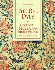 Cover of: The red dyes: cochineal, madder, and murex purple : a world tour of textile techniques