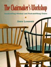 Cover of: The chairmaker's workshop: handcrafting Windsor and post-and-rung chairs
