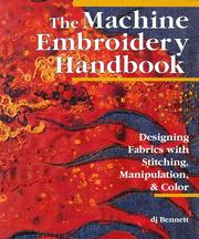 Cover of: The machine embroidery handbook: designing fabrics with stitching, manipulation, & color