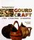 Cover of: The Complete Book Of Gourd Craft