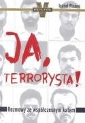 Cover of: Ja, terrorysta. Rozmowy ze wspolczesnym katem by Isabel Pisano