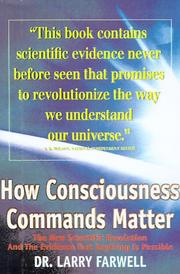 Cover of: How Consciousness Commands Matter: The New Scientific Revolution and the Evidence That Anything is Possible