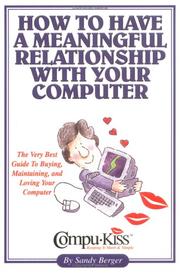 Cover of: How to have a meaningful relationship with your computer by Sandy Berger