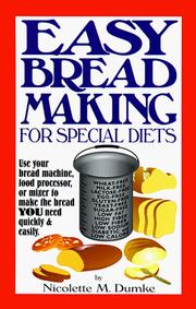 Cover of: Easy breadmaking for special diets: use your bread machine, food processor, or mixer to make the bread you need quickly and easily