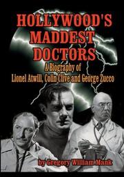 Cover of: Hollywood's Maddest Doctors: Lionel Atwill, Colin Clive, George Zucco