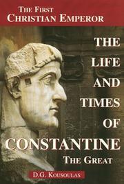 Cover of: The Life and Times of Constantine the Great by D. G. Kousoulas