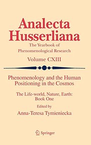 Cover of: Phenomenology and the Human Positioning in the Cosmos : The Life-world, Nature, Earth: Book One