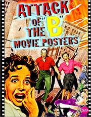 Cover of: Attack of the 'B' Movie Posters (The Illustrated History of Moves Through Posters Series Vol. 14) by Julio Mario Santo Domingo Collection