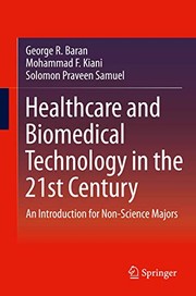 Cover of: Healthcare and Biomedical Technology in the 21st Century by George R. Baran, Mohammad F. Kiani, Solomon Praveen Samuel