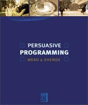 Persuasive programming by Jerud J. Meade, Jerud J. Mead, Anil M. Shende, Jerud Mead, Anil Shende