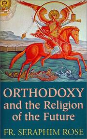 Cover of: Orthodoxy and the Religion of the Future by Seraphim Rose