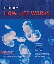 Cover of: Biology How Life Works by James R. Morris;Daniel L. Hartl;Andrew H. Knoll;Robert A. Lue;Andrew Berry;Andrew Biewener;Brian Farrell;Noel Michele Holbrook;Naomi Pierce;Alain Viel