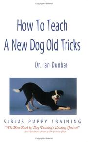 Cover of: How to teach a new dog old tricks: the Sirius puppy training manual
