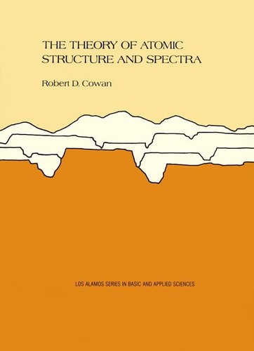 The theory of atomic structure and spectra by Robert Duane Cowan