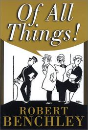 Cover of: Of All Things! by Robert Benchley