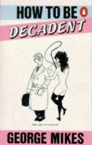 Cover of: How To Be Decadent by George Mikes