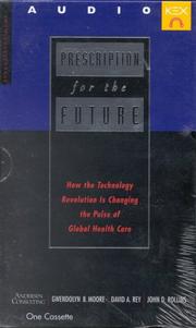 Cover of: Prescription for the Future: How the Technology Revolution Is Changing the Pulse of Global Health Care