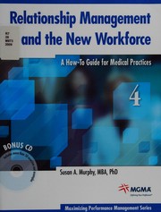 Cover of: Relationship management and the new workforce: a how-to guide for medical practices