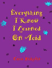 Everything I know I learned on acid by Coco Pekelis